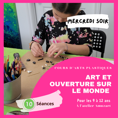 Art et ouverture sur le monde II | Cours d'arts plastiques | Enfants âgés entre 9 à 12 ans | Session hiver | Mercredi soir