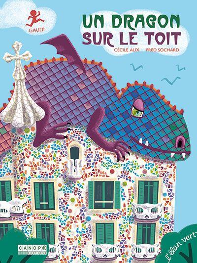 Un dragon sur le toit: Antoni Gaudì